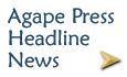 Agape Press Headline News