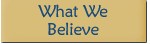 What We Believe